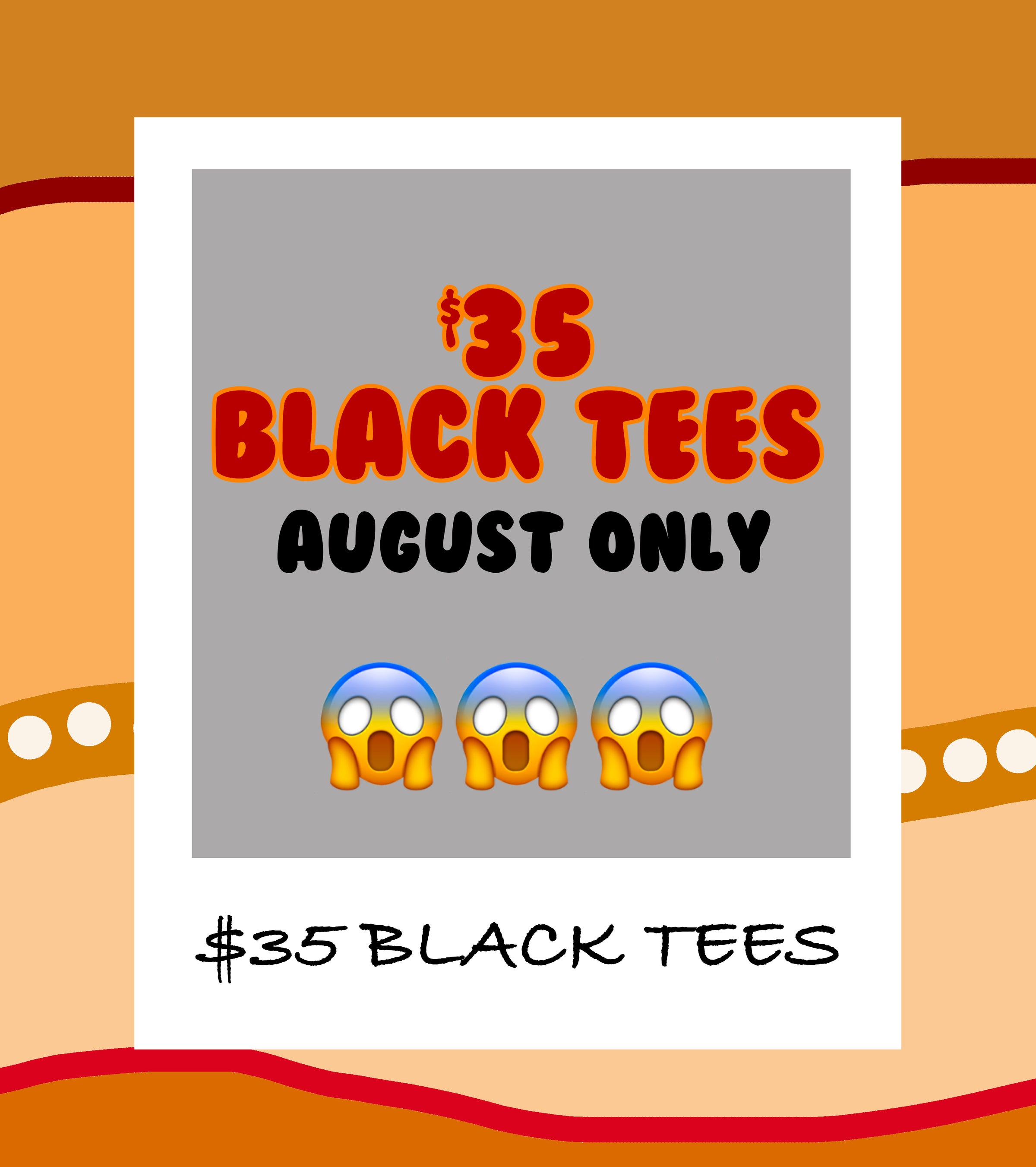 $35 Black Tees- August